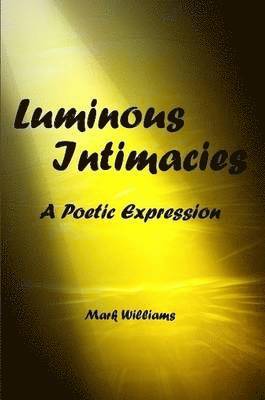 Mark Williams - Luminous Intimacy, Häftad