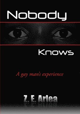 NOBODY KNOWS &quot;A Gay Man's Experience&quot; 1