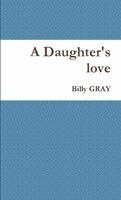 Billy Gray - Daughter's love, Häftad