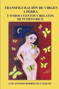 bokomslag Transfiguracion De Virgen a Perra Y Otros Cuentos Y Relatos De Puerto Rico