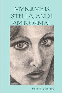 bokomslag My Name Is Stella, and I Am Normal