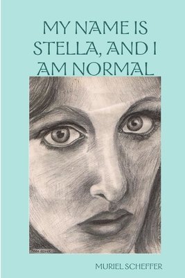 bokomslag My Name Is Stella, and I Am Normal