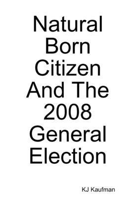 bokomslag Natural Born Citizen -- And The 2008 General Election