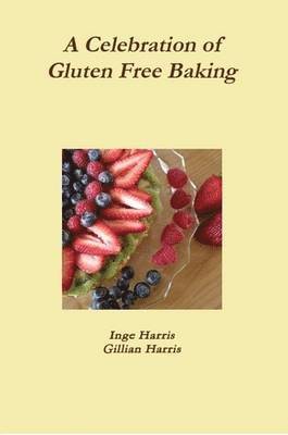 Inge Harris, Gillian Harris - Celebration of Gluten Free Baking, Häftad