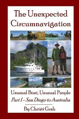 Unexpected Circumnavigation: Unusual Boat, Unusual People Part 1 - San Diego to Australia