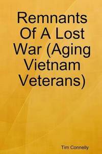 bokomslag Remnants Of A Lost War (Aging Vietnam Veterans)