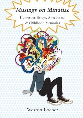 Weston Locher - Musings on Minutiae, Häftad
