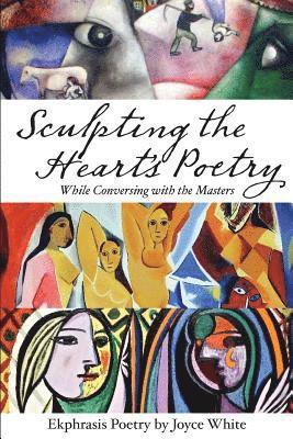 Sculpting the Heart's Poetry - While Conversing with the Masters 1