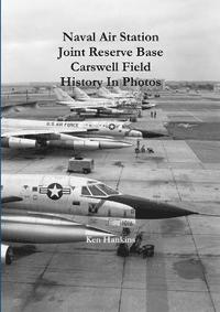 bokomslag Naval Air Station JRB Ft Worth Carswell Field History In Photos