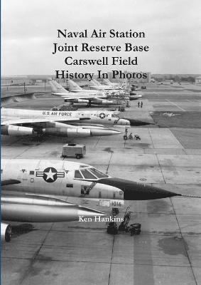 Naval Air Station JRB Ft Worth Carswell Field History In Photos 1