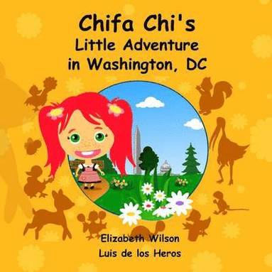 Luis de los Heros, Elizabeth Wilson - Chifa Chi's Little Adventure in Washington DC, Häftad