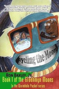 bokomslag Cycling the Moon: Book I of the Greenmyn Moons in the Wormhole Pocket Series