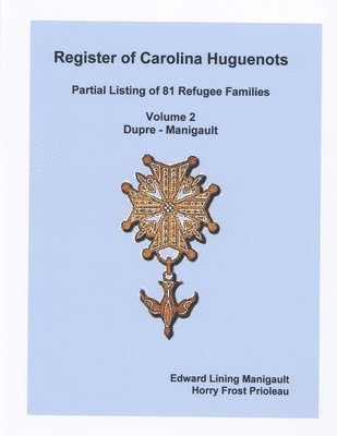 Register of Carolina Huguenots, Vol. 2, Dupre - Manigault 1