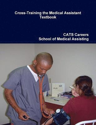 2010 Cross-Training the Medical Assistant Textbook 1