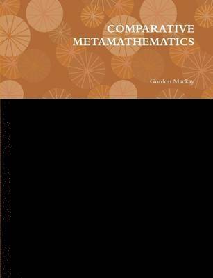 Comparative Metamathematics 1
