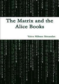 bokomslag The Matrix and the Alice Books