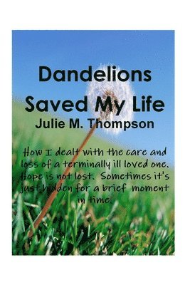 Julie Thompson - Dandelions Saved My Life, Häftad