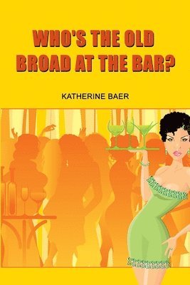 Who's the Old Broad at the Bar? 1