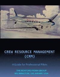 bokomslag Crew / Cockpit Resource Management, (CRM) A Guide for Professional Pilots