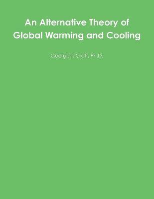 bokomslag Alternative Theory of Global Warming and Cooling