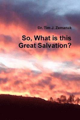 So, What is This Great Salvation? 1