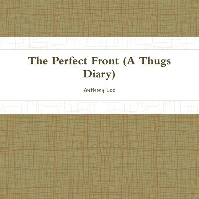 THE Perfect Front(diary of a Thug) 1