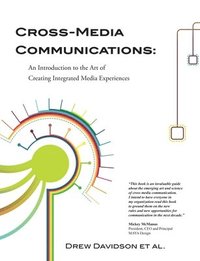 bokomslag Cross-Media Communications: an Introduction to the Art of Creating Integrated Media Experiences