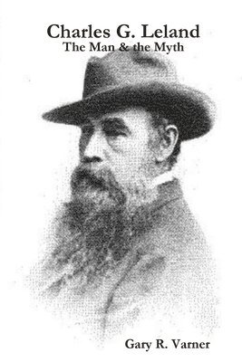 Gary R Varner, Gary R. Varner - Charles G. Leland - The Man & the Myth, Häftad