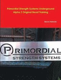 bokomslag Primordial Strength System Alpha Z Beast Training