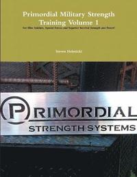 bokomslag Primordial Military Strength Training Volume 1