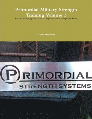 bokomslag Primordial Military Strength Training Volume 1