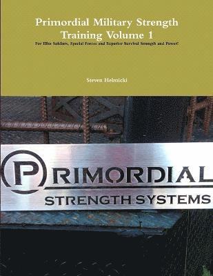 Primordial Military Strength Training Volume 1 1