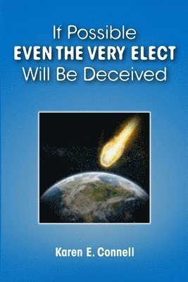 If Possible Even The Very Elect Will Be Deceived 1