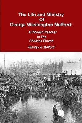 The Life and Ministry of George Washington Mefford 1