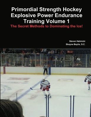 Steven Helmicki - Primordial Strength Hockey Explosive Power Endurance Training, Häftad