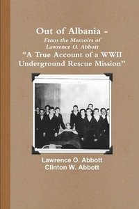 bokomslag Out of Albania - &quot;A True Account of a WWII Underground Rescue Mission&quot;