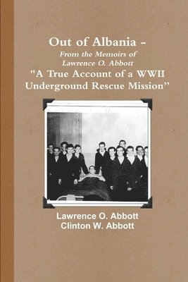 Out of Albania - &quot;A True Account of a WWII Underground Rescue Mission&quot; 1