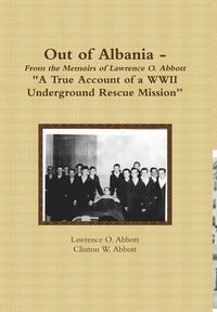 bokomslag Out of Albania - &quot;A True Account of a WWII Underground Rescue Mission&quot;