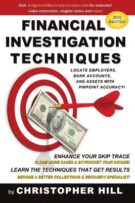 Christopher Hill - Financial Investigation Techniques: Locate Employers, Bank Accounts, and Assets with Pinpoint Accuracy!, Häftad