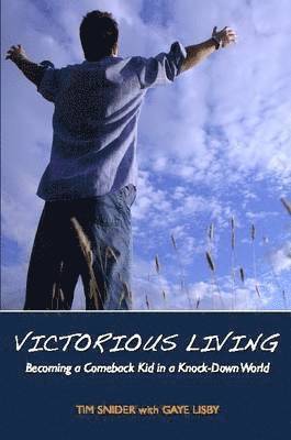 Victorious Living Becoming a Comeback Kid in a Knock-Down World 1