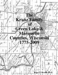 bokomslag The Kranz Family of Green Lake & Marquette Counties, Wisconsin 1775-2009
