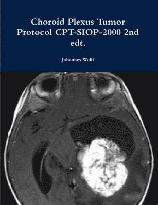 Johannes Wolff - Choroid Plexus Tumor Protocol CPT-SIOP-2000 2nd Edt., Häftad. Tillgänglighet: Lägg i varukorg