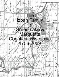 bokomslag The Izban Family of Green Lake & Marquette Counties, Wisconsin 1756-2009