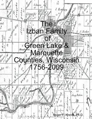 bokomslag The Izban Family of Green Lake & Marquette Counties, Wisconsin 1756-2009