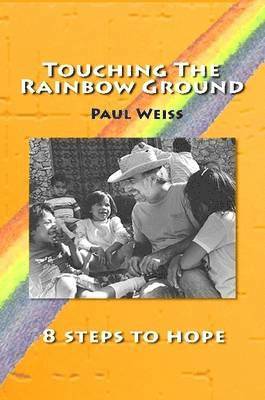 Paul Weiss - Touching The Rainbow Ground, Häftad