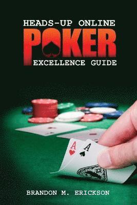 bokomslag Heads-Up Online Poker Excellence Guide