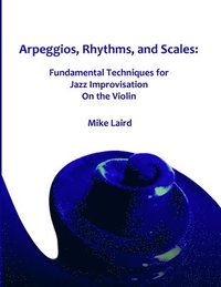 bokomslag Arpeggios, Rhythms, and Scales