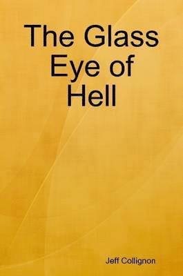 Jeff Collignon - Glass Eye of Hell, Häftad