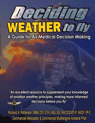 Deciding WEATHER to Fly, A Guide for Air Medical Decision Making (Black & White) 1