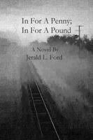 Jerald Ford - In For A Penny; In For A Pound, Häftad
